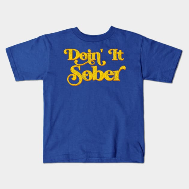 Doin' It Sober Kids T-Shirt by darklordpug